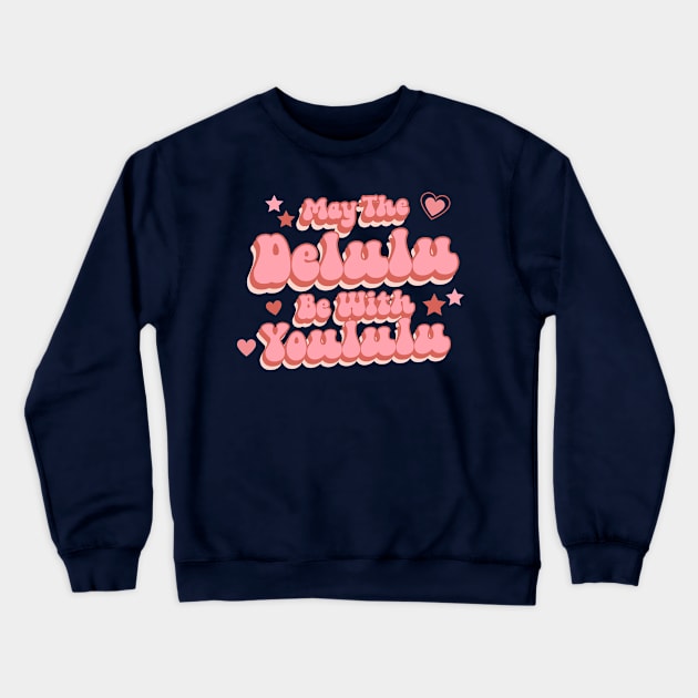 May The Delulu Crewneck Sweatshirt by stressless